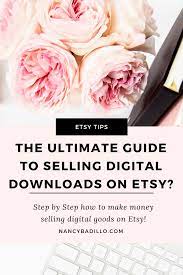 The Ultimate Guide To Selling Digital Downloads On Etsy Etsy Sales Etsy Tutorial Increase Etsy Sales