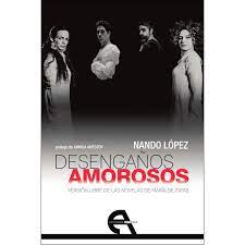 Elige y sumérgete en la lectura del apasionado y fatal remolino del amor embriagador, los obstáculos y todas las otras cosas que ciertamente deben estar. Desenganos Amorosos Version Libre De Las Novelas De Maria De Zayas De Autor Nando Lopez Pdf
