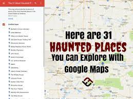 31 Haunted Places To Explore On Google Maps Google Maps Places Scary Google Google Maps Coordinates
