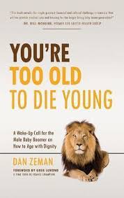 To old or too old. Bol Com You Re Too Old To Die Young Dan Zeman 9780960061914 Boeken