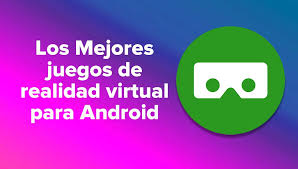 Juego realidad virtual apk : Los 20 Mejores Juegos De Realidad Virtual Para Dispositivos Android