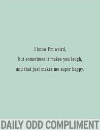 Maybe you would like to learn more about one of these? Daily Odd Compliment Daily Odd Compliment Odd Compliments Daily Odd