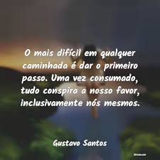 Frases de gustavo santos 170 resultados. Frases De Gustavo Santos O Mais Dificil Em Qualquer Ca