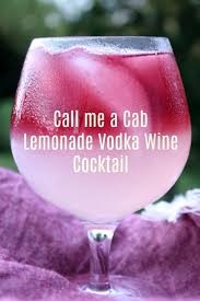 Call Me A Cab Vodka Lemonade Wine Cocktail Recipe Vodka Lemonade Wine Cocktails Drinks Alcohol Recipes