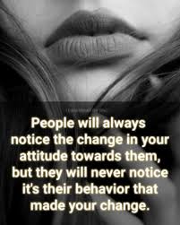 Love Memes And Attitude I Love Myself Do You People Will Always Notice The Change In Your Attitude Towards Them B Love Me Do People Quotes True Quotes