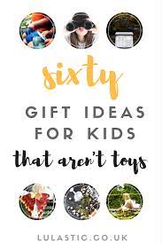 This is the best thing you can give as a return gift for kids. Sixty Great Gift Ideas For Kids That Aren T Toys 2018 2019 Lulastic And The Hippyshake