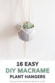 Another reason was i've been notorious for my. 16 Easy Diy Macrame Plant Hangers For Beginners Macrame For Beginners