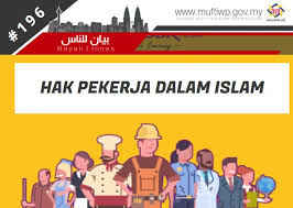Pejabat Mufti Wilayah Persekutuan Bayan Linnas Siri Ke 196 Hak Pekerja Dalam Islam