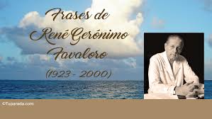 Esas que siempre lo caracterizaron y que dejaron una huella en. Frases De Rene Favaloro Frases Celebres De Rene Favaloro Para Compartir Pensamientos Tu Parada