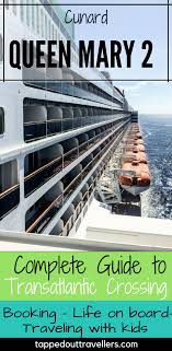 Transatlantic Crossing On The Queen Mary 2 Complete Guide Including Life On Board Traveling With Kids And Ho Transatlantic Cruise Canada Travel Europe Travel