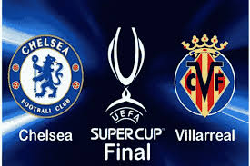 Villarreal fans have their kop on. Chelsea Vs Villarreal Confirmed Date Updates About The Super Cup Venue Football Ng