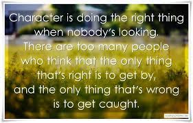 Character Is Doing The Right Thing When Nobody S Looking Silver Quotes