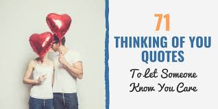 This post features 71 thinking of you quotes to let someone know you care about them. 71 Thinking Of You Quotes To Let Someone Know You Care