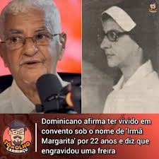 Frank Tavarez é um homem da República Dominicana que relata ter vivido como  freira em um convento durante 22 anos. Ele adotou a identidade de 'Irmã  Margarita' desde os quatro anos, quando