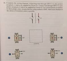 But now i am wondering if i replaced it correctly. 16 Complete The Wiring Diagram Connecting Feed T Chegg Com
