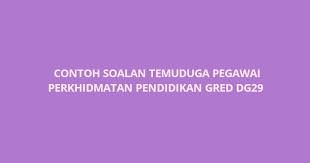 Kelayakan lantikan ke gred dg29. Contoh Soalan Temuduga Pegawai Perkhidmatan Pendidikan Gred Dg41 2021 Spa