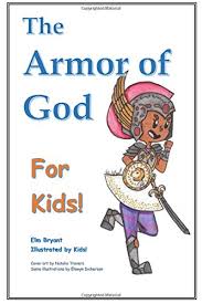 Watch the video above and talk about it with your family. Amazon Com The Armor Of God For Kids 9781981148899 Bryant Elm Books