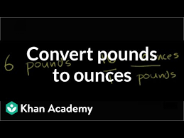 10 tons to pounds = 22400 pounds. Converting Pounds To Ounces Video Khan Academy