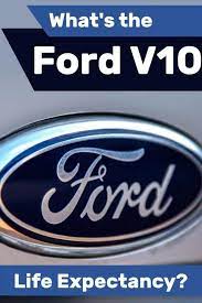 Check spelling or type a new query. What S The Ford V10 Life Expectancy