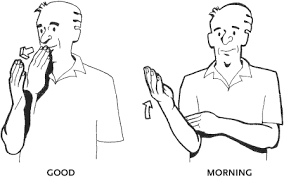 This sign is used to say (sign synonyms) good morning. American Sign Language Good Morning American Sign Language Phrase Book Third Edition By Lou Fant Sign Language Words Sign Language Phrases Asl Sign Language