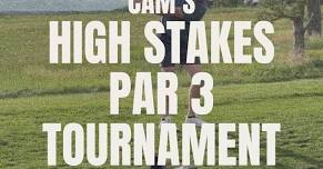 High Stakes Par 3 Tournament