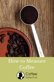 how to measure coffee and make a perfect cup of coffee