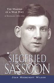 Siegfried Sassoon: The Making of a War Poet, A Biography (1886-1918)