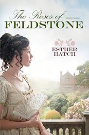 The Roses Of Feldstone Kindle Edition By Esther Hatch Romance Kindle Ebooks Amazon Com Regency Romance Historical Romance Sweet Historical Romance