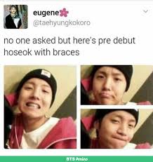 He Looks Good Even With Braces I Don T Blame Anyone Else But Hoseok For My High Expectations Of Men Bts Bts Funny Bts Memes