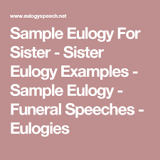 Sample Eulogy For Sister Sister Eulogy Examples Sample Eulogy Funeral Speeches Eulogies Eulogy Examples Eulogy Funeral Speech