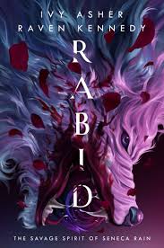 Rabid: The Savage Spirit of Seneca Rain by Ivy Asher | Goodreads