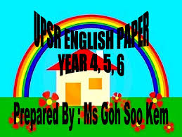 It has been taken by one of the teachers in my school.a credit to u teacher. Upsr English Examination Format