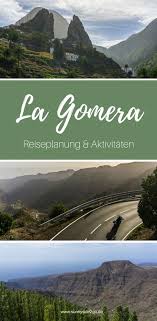 La Gomera Reiseplanung Aktivitaten Fur Das Unbekannte Inselparadies La Gomera Urlaub Reisen Und La Gomera