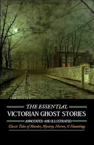 The Very Best Classic Ghost Stories, Part 1 (31 Essential Victorian  Hauntings 1837–1901)