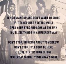 Why not think about times to come? Fleetwood Mac Don T Stop Noelle Just Sent Me A Text With These Lyrics And A Link To The Song So So F Fleetwood Mac Lyrics Fleetwood Mac Quotes Admire Quotes