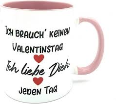 Doch weil ich keine blumen für dich hab', sag'. Kilala Kaffee Tasse Ich Brauch Keinen Valentinstag Ich Liebe Dich Jeden Tag