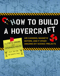Get already made fans do not try to build you own 3. How To Build A Hovercraft Air Cannons Magnetic Motors And 25 Other Amazing Diy Science Projects Amazon De Voltz Stephen Grobe Fritz Fremdsprachige Bucher