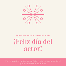 Las más bellas y emotivas 67 frases para celebrar el día del padre para que escribas en una tarjeta con dedicatoria o se las lees en voz alta cuando se despierte. Mensajes De Felicitaciones Dia Del Actor Frasescumple