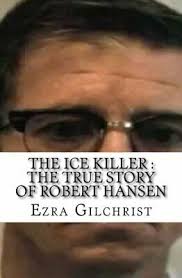 Prolific through the 1970s and 1980s, hansen confessed to killing seventeen alaskan women and. The Ice Killer The True Story Of Robert Hansen By Gilchrist Ezra Book The 9781543198737 Ebay