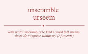 Unlocking your unscrambled words allows you to replace the unscrabled word, with a sentence. Unscramble Urseem