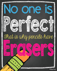 No One Is Perfect That Is Why Pencils Have Erasers Cheesy Quotes Quote Pencils Perfection Quotes