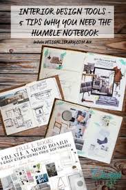 Interior Design Tools 5 Tips Why You Need The Humble Notebook Interior Design Tools Interior Design Career Interior Design Diy