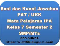 Soal dan pembahasan latihan ukk pat smp mts kelas 7 soal pas ipa kelas 7 semester 2, 04 12 2019 sebagai bahan latihan menghadapi ulangan kenaikan kelas ukk semester genap atau. Soal Dan Kunci Jawaban Pat Ukk Ipa Kelas 7 Semester 2 Smp Mts Seo Sunda