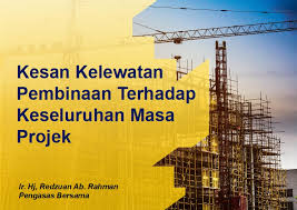 2 pendahuluan pengertian jalan menurut uu nomor 38 tahun 2004 7 pengelompokan jalan menurut wewenang pembinaannya. Kesan Kelewatan Pembinaan Terhadap Keseluruhan Masa Projek Servis Jurutera Perunding