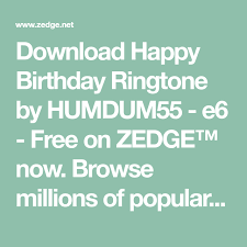 Download Happy Birthday Ringtone By Humdum55 E6 Free On Zedge Now Browse Millions Of Popular Birthday Happy Birthday Popular Birthdays Birthday Wallpaper