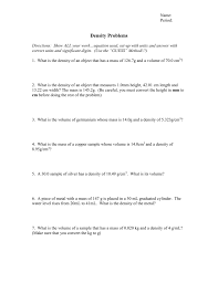 Changing the shape of an object will not change the density of an object because the mass and the volume stays the same. Density Worksheet 1