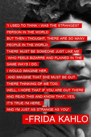 Frida Kahlo She S Always Been One Of My Biggest Inspirations With Images Words Quotes To Live By Inspirational Quotes