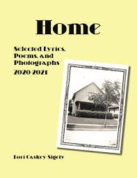 Amazon.com: Home: Selected Lyrics, Poems, and Photographs 2020-2021:  9798425349064: Caskey-Sigety, Lori, Harris, Karen: Libros