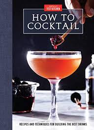 How to pripare cocktelis / how to make halloween fog d… How To Cocktail Recipes And Techniques For Building The Best Drinks English Edition Ebook America S Test Kitchen Amazon De Kindle Shop