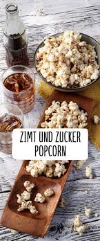 Zimt Zucker Popcorn Rezept Rezept Zimt Popcorn Snack Ideen Rezepte